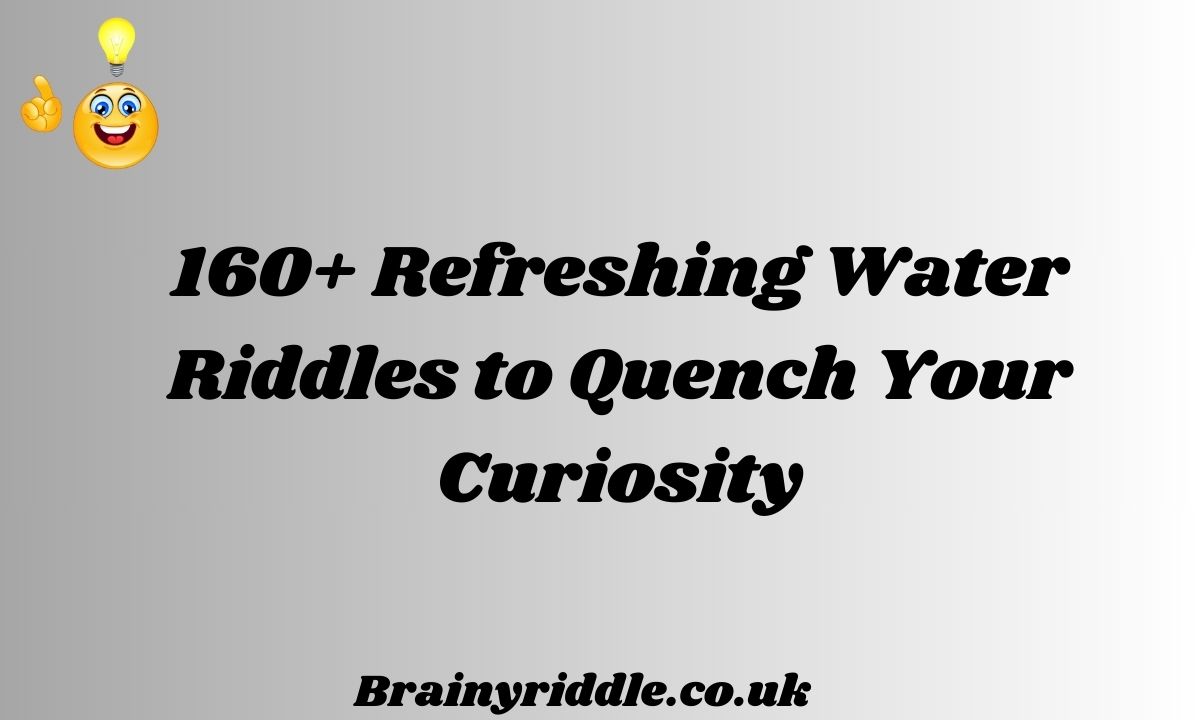 Refreshing Water Riddles to Quench Your Curiosity