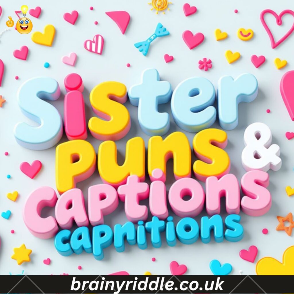 Sister Puns Captions 📸