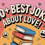 250+ Best Jokes About Love That Will Make You Smile Brightly