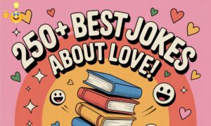250+ Best Jokes About Love That Will Make You Smile Brightly