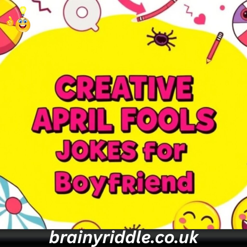 Creative April Fools Jokes for Boyfriend