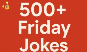 500+ Friday Jokes to Kick Off Your Weekend with Laughter and Fun