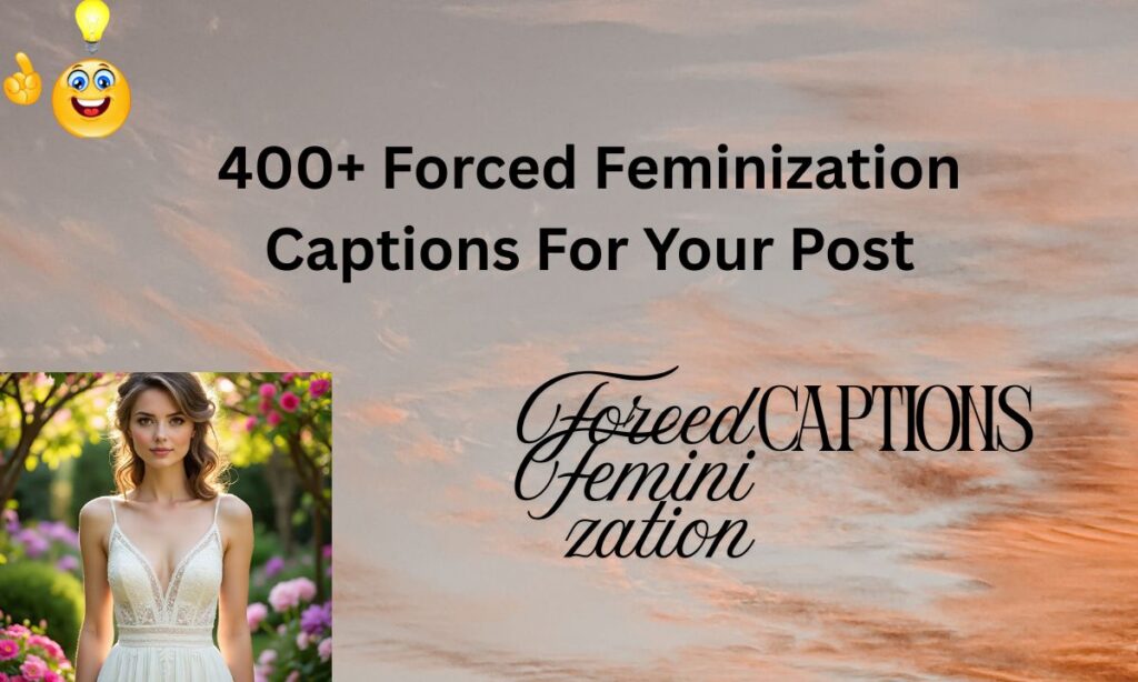400+ Forced Feminization Captions For Your Post