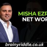 Misha Ezratti Net Worth: Wealth, Career & Real Estate Empire